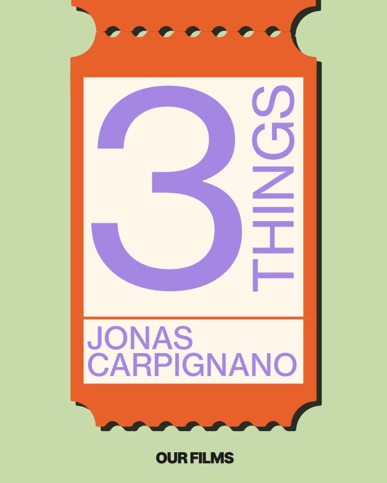 3 THINGS – JONAS CARPIGNANO